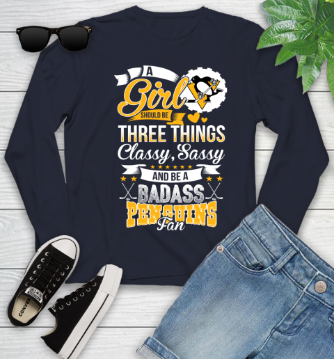 Pittsburgh Penguins NHL Hockey A Girl Should Be Three Things Classy Sassy And A Be Badass Fan Youth Long Sleeve 2