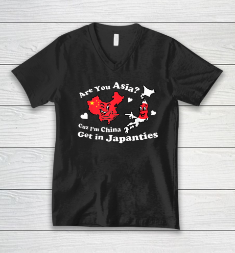 Are You Asia C.u.z I'm China Get In Japanties Funny Quote V-Neck T-Shirt