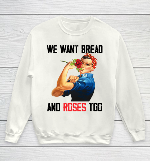 We Want Bread And Roses Too Youth Sweatshirt