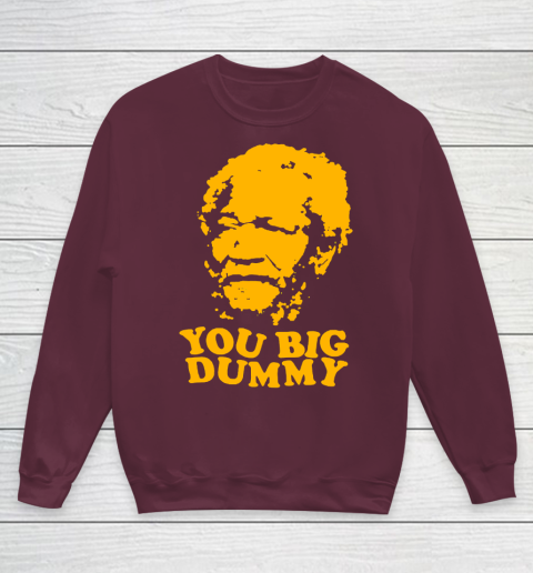 Fred Sanford T Shirt You Big Dummy Love Fred Sanford and Son Youth Sweatshirt 4