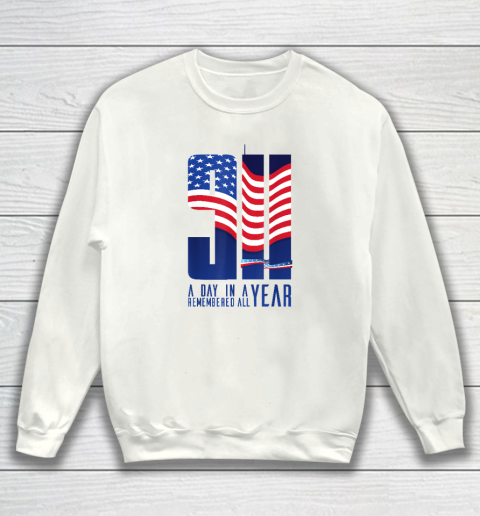 911 Memorial Twin Towers A Day In A Year Remember All Sweatshirt