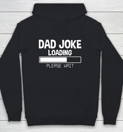 Father's Day Funny Gift Ideas Apparel  Dad Joke Loading Please Wait Dad Father T Shirt Youth Hoodie