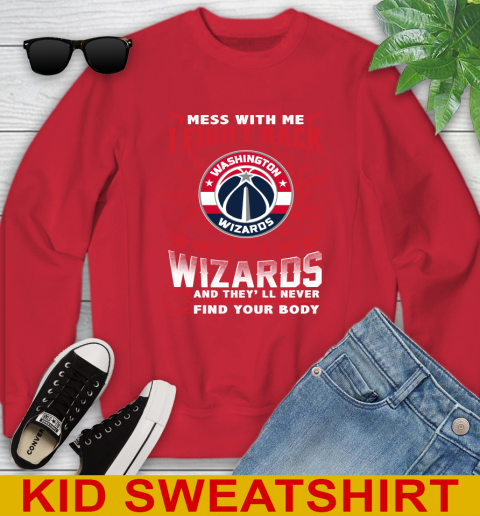NBA Basketball Washington Wizards Mess With Me I Fight Back Mess With My Team And They'll Never Find Your Body Shirt Youth Sweatshirt 7