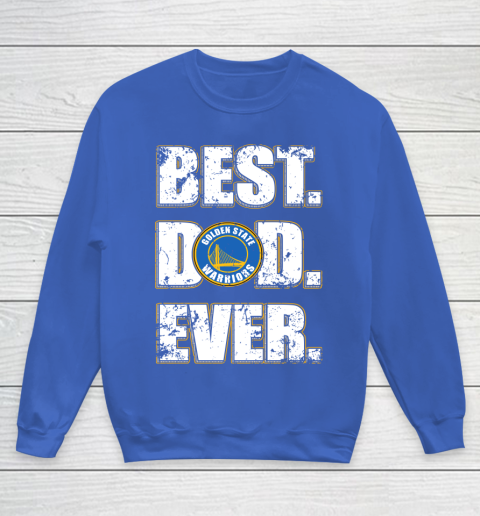 NBA Golden State Warriors Basketball Best Dad Ever Family Shirt Youth Sweatshirt 6