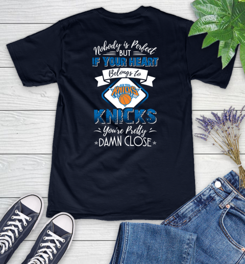 NBA Basketball New York Knicks Nobody Is Perfect But If Your Heart Belongs To Knicks You're Pretty Damn Close Shirt Women's V-Neck T-Shirt 2
