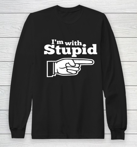 I m With Stupid Shirt Funny Long Sleeve T-Shirt