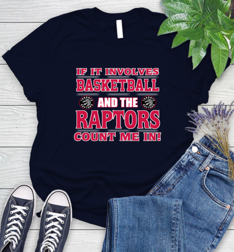 NBA If It Involves Basketball And Toronto Raptors Count Me In Sports Women's T-Shirt 3