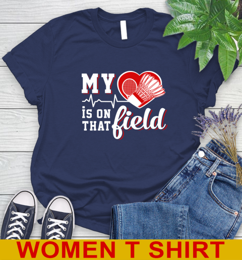 BADMINTON My Heart Is On That Field Sports Women's T-Shirt 12