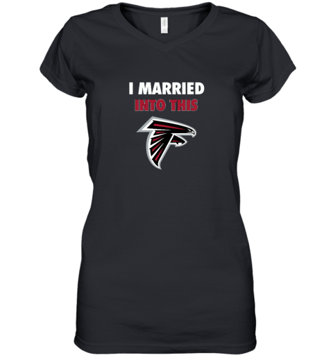 I Married Into This Atlanta Falcons Women's V-Neck T-Shirt