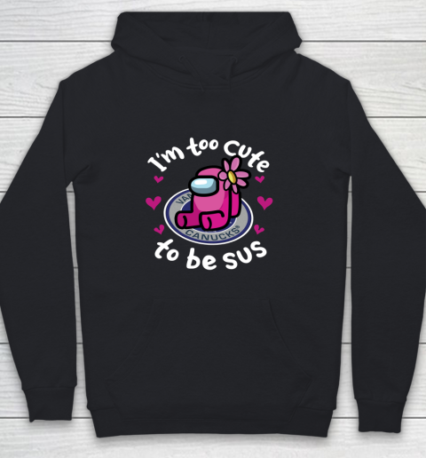 Vancouver Canucks NHL Ice Hockey Among Us I Am Too Cute To Be Sus Youth Hoodie