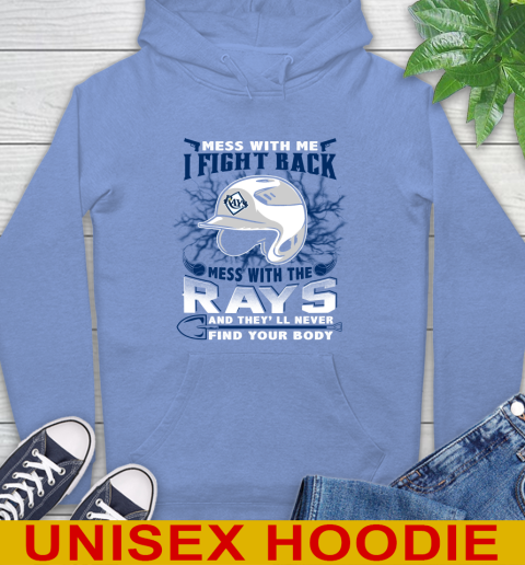 MLB Baseball Tampa Bay Rays Mess With Me I Fight Back Mess With My Team And They'll Never Find Your Body Shirt Hoodie 11
