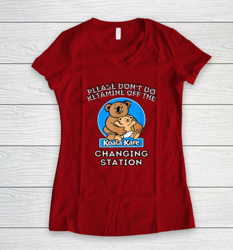 Please Don't Do Ketamine Off The Koala Kare Changing Station Women's V-Neck T-Shirt 6