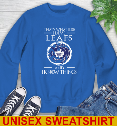 Toronto Maple Leafs NHL Hockey That's What I Do I Love My Team And I Know Things Game Of Thrones 35
