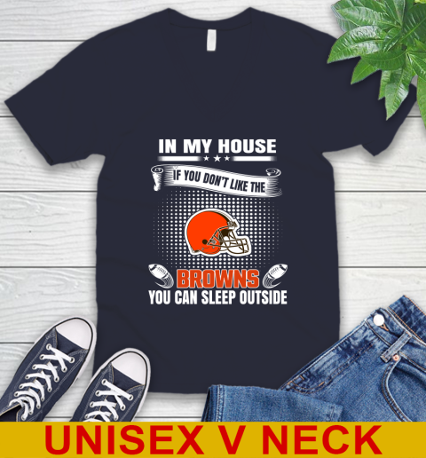 Cleveland Browns NFL Football In My House If You Don't Like The Browns You Can Sleep Outside Shirt V-Neck T-Shirt 2