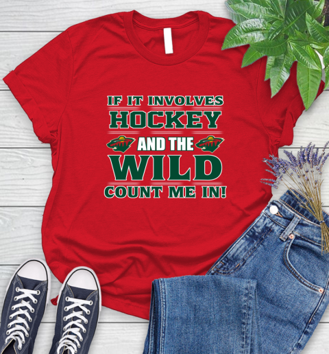 NHL If It Involves Hockey And The Minnesota Wild Count Me In Sports Women's T-Shirt 9