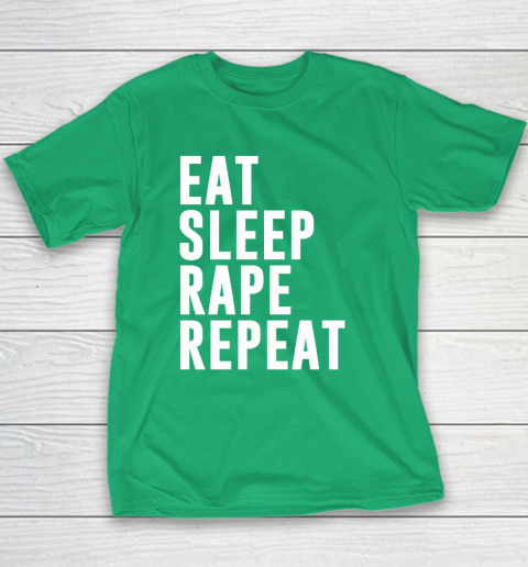 Eat Sleep Rape Repeat Youth T-Shirt 4