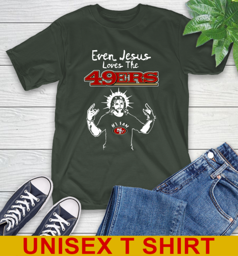 San Francisco 49ers NFL Football Even Jesus Loves The 49ers Shirt T-Shirt 6
