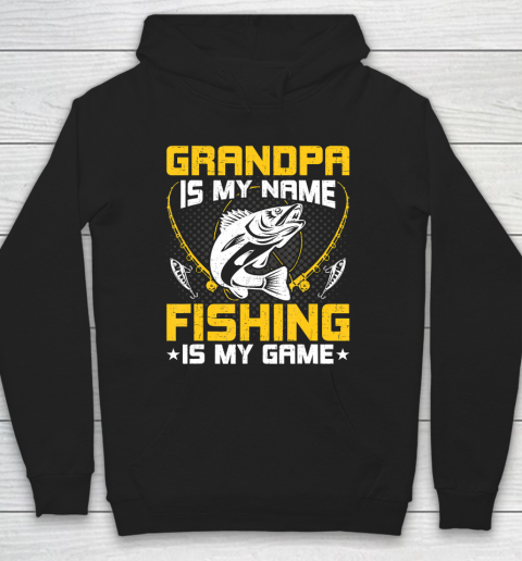 GrandFather gift shirt Grandpa Is My Name Fishing Is My Game Funny Fly Fishing Gift T Shirt Hoodie