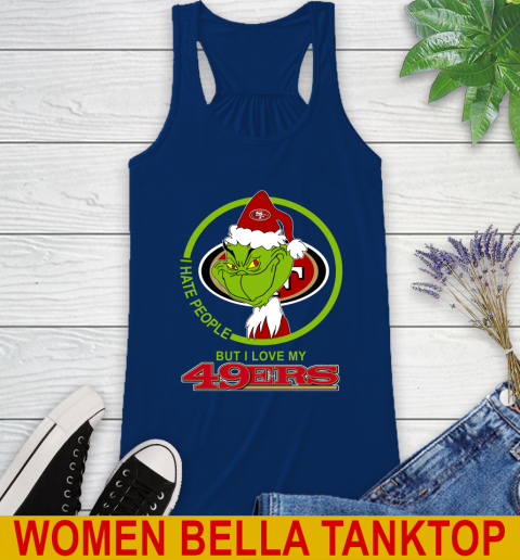 San Francisco 49ers NFL Christmas Grinch I Hate People But I Love My Favorite Football Team Racerback Tank 9