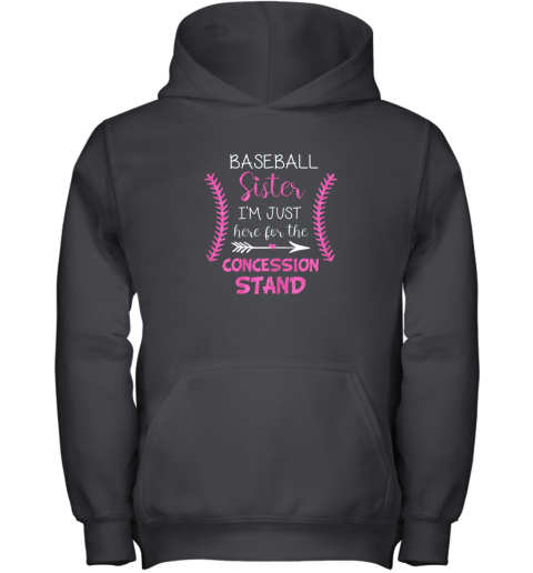 New Baseball Sister Shirt I'm Just Here For The Concession Stand Youth Hoodie