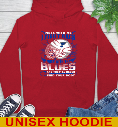 St.Louis Blues Mess With Me I Fight Back Mess With My Team And They'll Never Find Your Body Shirt Hoodie 10