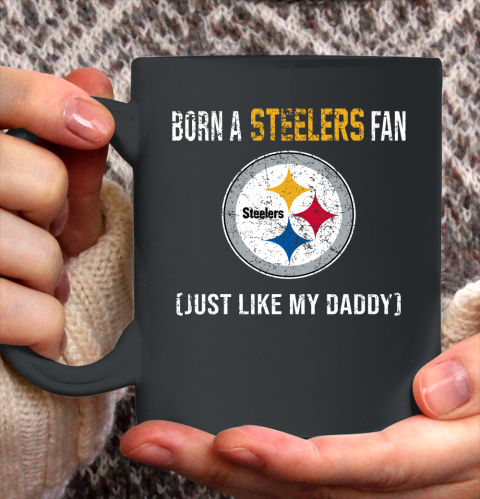 NFL Pittsburgh Steelers Football Loyal Fan Just Like My Daddy Shirt Ceramic Mug 15oz