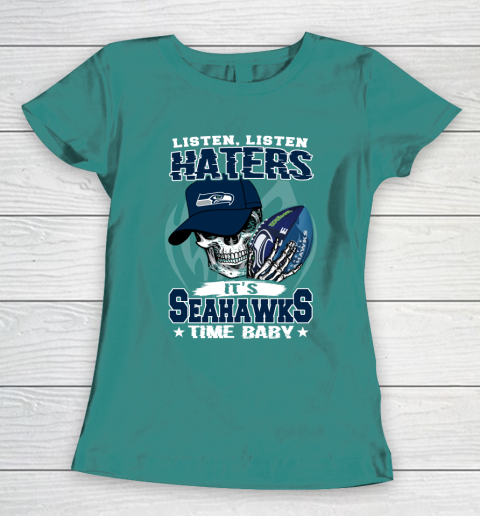 Listen Haters It is SEAHAWKS Time Baby NFL Women's T-Shirt 10