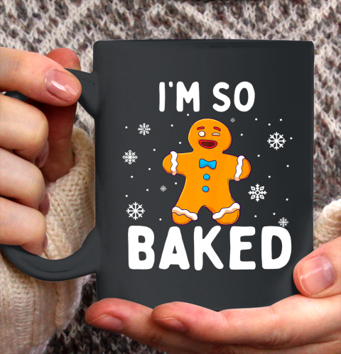 I m So Baked Gingerbread Man Christmas Funny Cookie Baking Ceramic Mug 11oz