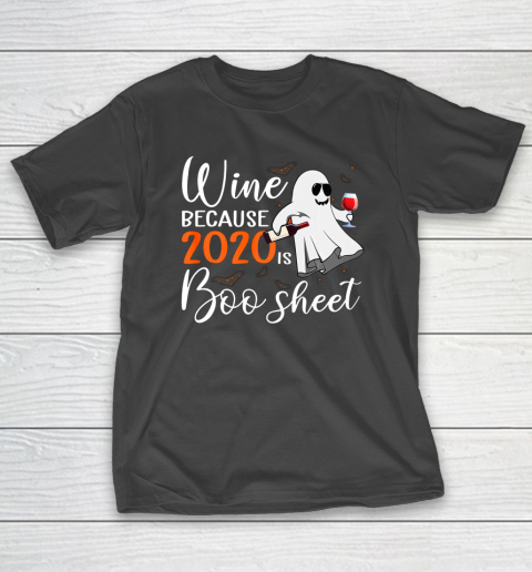 Wine Because 2020 Is Boo Sheet Funny Ghost Halloween Gifts T-Shirt