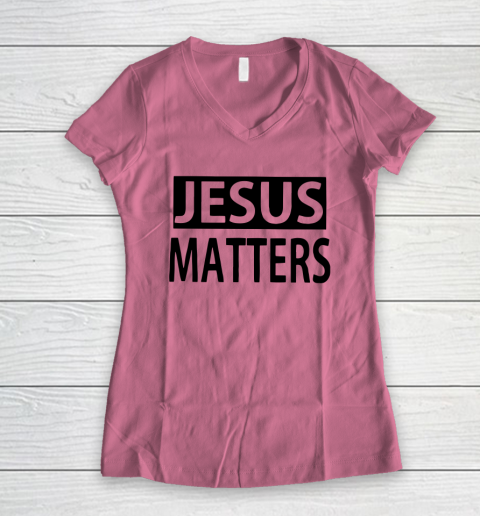 JESUS MATTERS Women's V-Neck T-Shirt 7