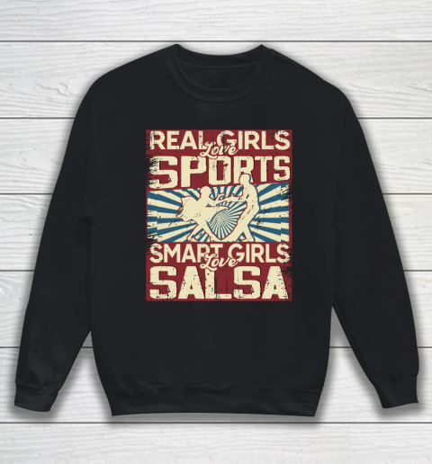 Real girls love sports smart girls love salsa Sweatshirt