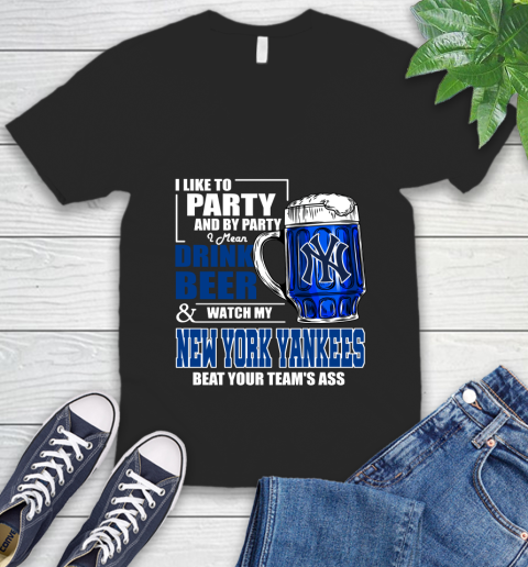 MLB I Like To Party And By Party I Mean Drink Beer And Watch My New York Yankees Sox Beat Your Team's Ass Baseball V-Neck T-Shirt