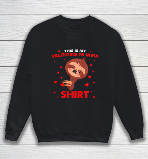 Sloth This Is My Valentine Pajama Shirt Valentines Day Sweatshirt