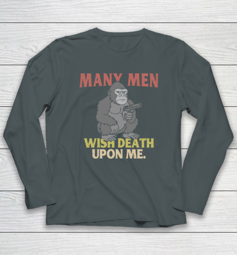 Gorilla Many Men Wish Death Upon Me Long Sleeve T-Shirt 3