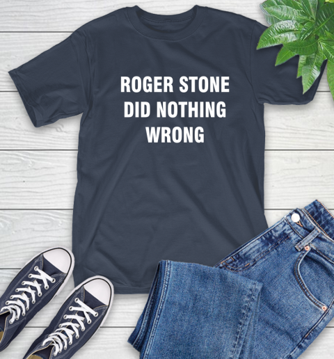 Roger Stone Did Nothing Wrong T-Shirt 3