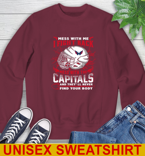 Washington Capitals Mess With Me I Fight Back Mess With My Team And They'll Never Find Your Body Shirt Sweatshirt 6