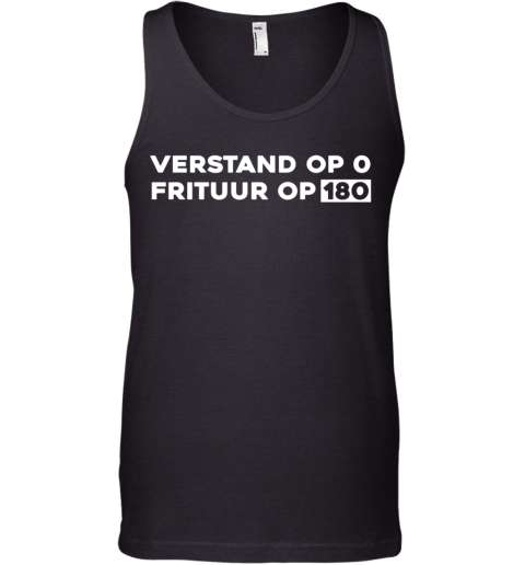 Verstand Op 0 Frituur Op 180 Tank Top