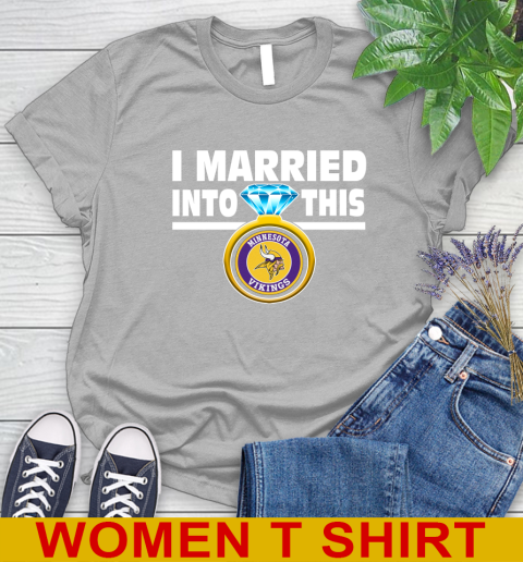 Minnesota Vikings NFL Football I Married Into This My Team Sports Women's T-Shirt 5