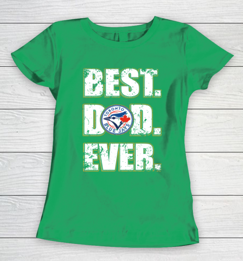 MLB Toronto Blue Jays Baseball Best Dad Ever Family Shirt Women's T-Shirt 5