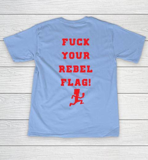 Fuck your rebel flag T-Shirt 20