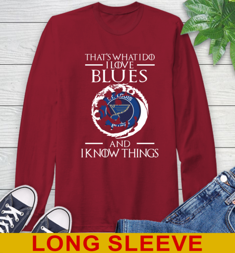 St.Louis Blues NHL Hockey That's What I Do I Love My Team And I Know Things Game Of Thrones 63