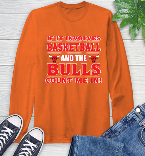 NBA If It Involves Basketball And Chicago Bulls Count Me In Sports Long Sleeve T-Shirt 5