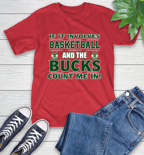 NBA If It Involves Basketball And Milwaukee Bucks Count Me In Sports T-Shirt 10