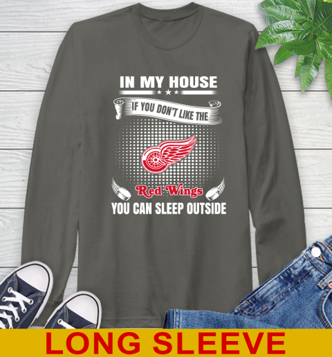 Detroit Red Wings NHL Hockey In My House If You Don't Like The Red Wings You Can Sleep Outside Shirt Long Sleeve T-Shirt 10