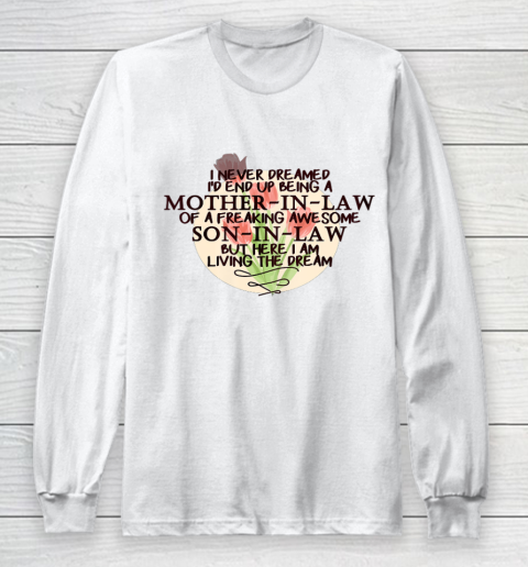 Mother's DayI Never Dreamed I d End Up Being A Mother In Law Son in Law Long Sleeve T-Shirt