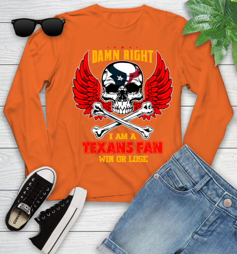 NFL Damn Right I Am A Houston Texans Win Or Lose Skull Football Sports Youth Long Sleeve 3