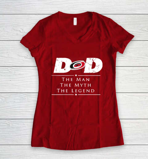 Carolina Hurricanes NHL Ice Hockey Dad The Man The Myth The Legend Women's V-Neck T-Shirt 8