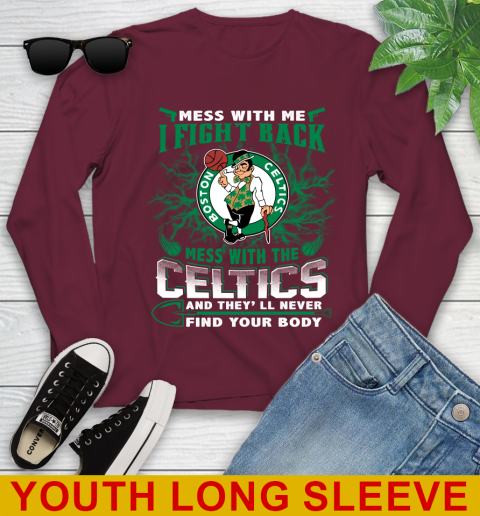 NBA Basketball NBA Basketball Boston Celtics Mess With Me I Fight Back Mess With My Team And They'll Never Find Your Body Shirt Youth Long Sleeve 6