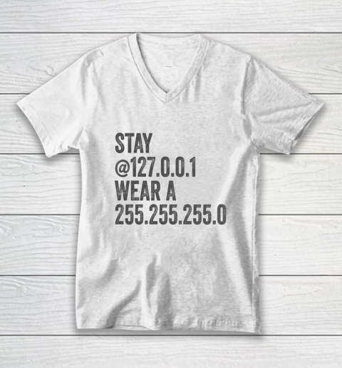 Stay Home Stay Mask Stay at 127 0 0 1 Wear a 255 255 255 0 V-Neck T-Shirt