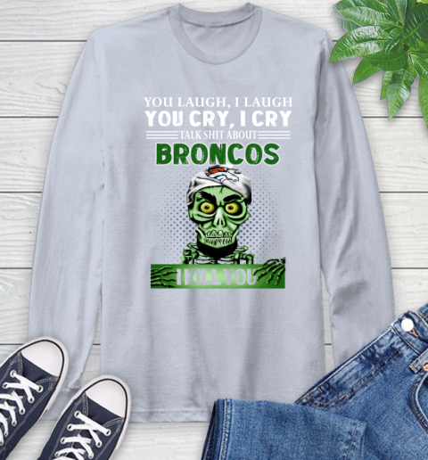NFL Talk Shit About Denver Broncos I Kill You Achmed The Dead Terrorist Jeffrey Dunham Football Long Sleeve T-Shirt 6